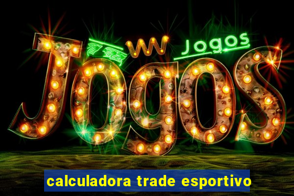 calculadora trade esportivo